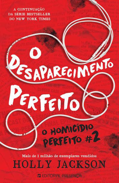 O Desaparecimento Perfeito de Holly Jackson - O Homicídio Perfeito N.º 2