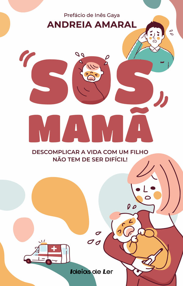 SOS Mamã - Descomplicar a Vida com um Filho Não Tem de Ser Difícil de Andreia Amaral