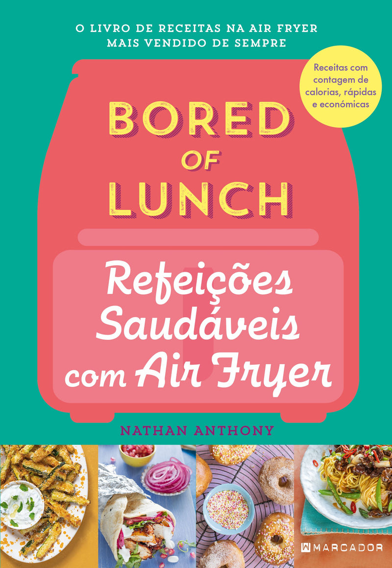 REFEIÇÕES SAUDÁVEIS com AIR FRYER - BORED OF LUNCH de Nathan Anthony